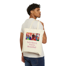 Load image into Gallery viewer, &quot;Let&#39;s Face It, You&#39;re Beautiful&quot; Cotton Canvas Tote Bag

